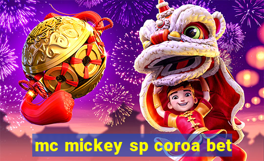 mc mickey sp coroa bet